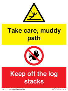 Take care, muddy path Keep off the logs stacks